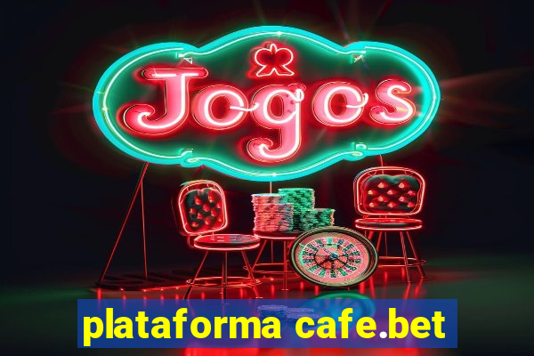 plataforma cafe.bet